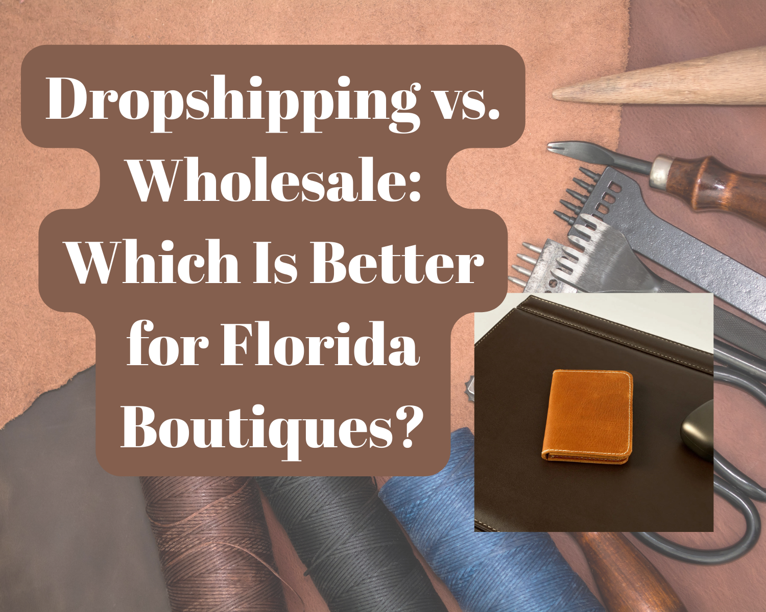 Dropshipping vs. Wholesale: Which Is Better for Florida Boutiques? 1 12