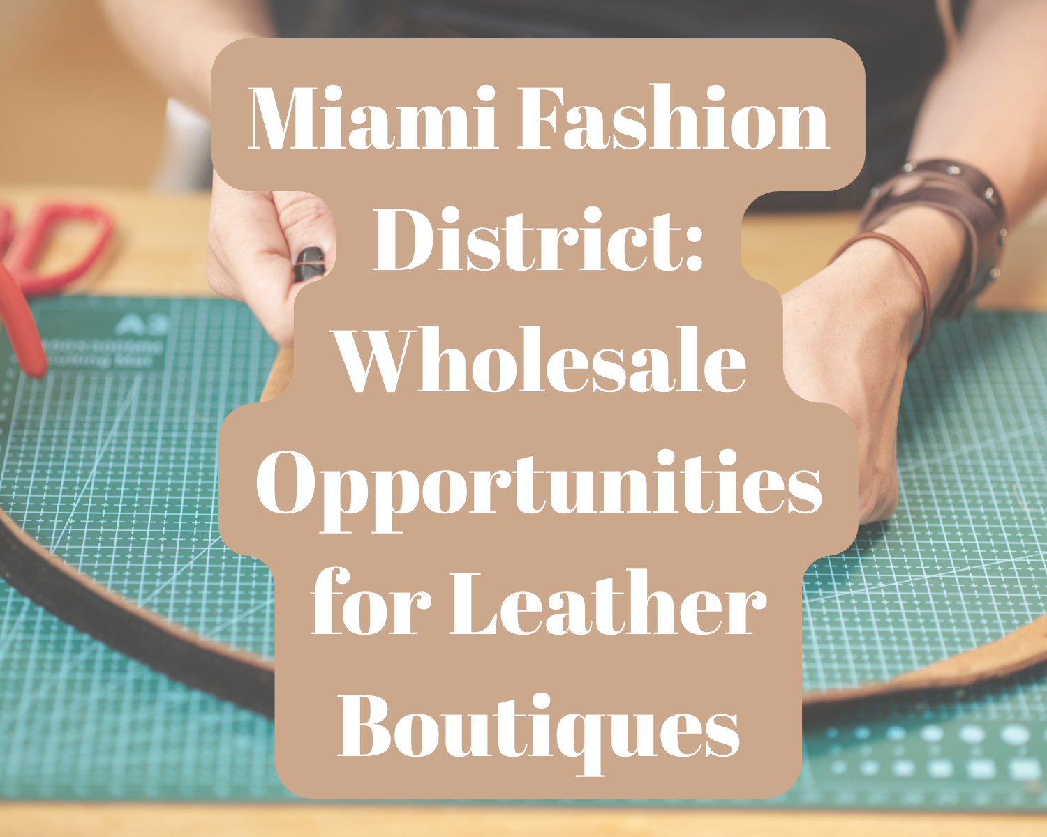 Miami Fashion District: Wholesale Opportunities for Leather Boutiques 1 15