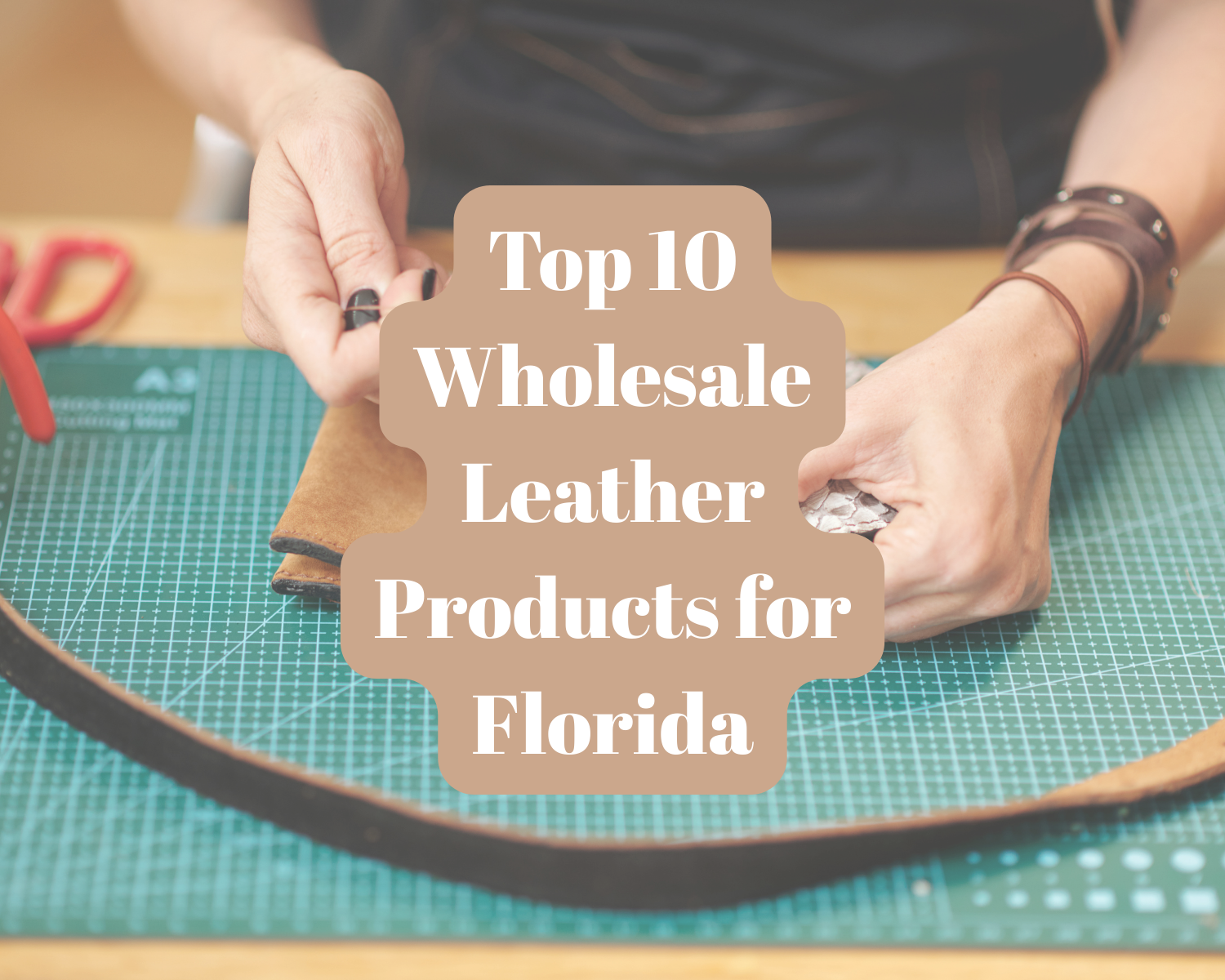 Top 10 Wholesale Leather Products for Florida Boutiques 1 5 1